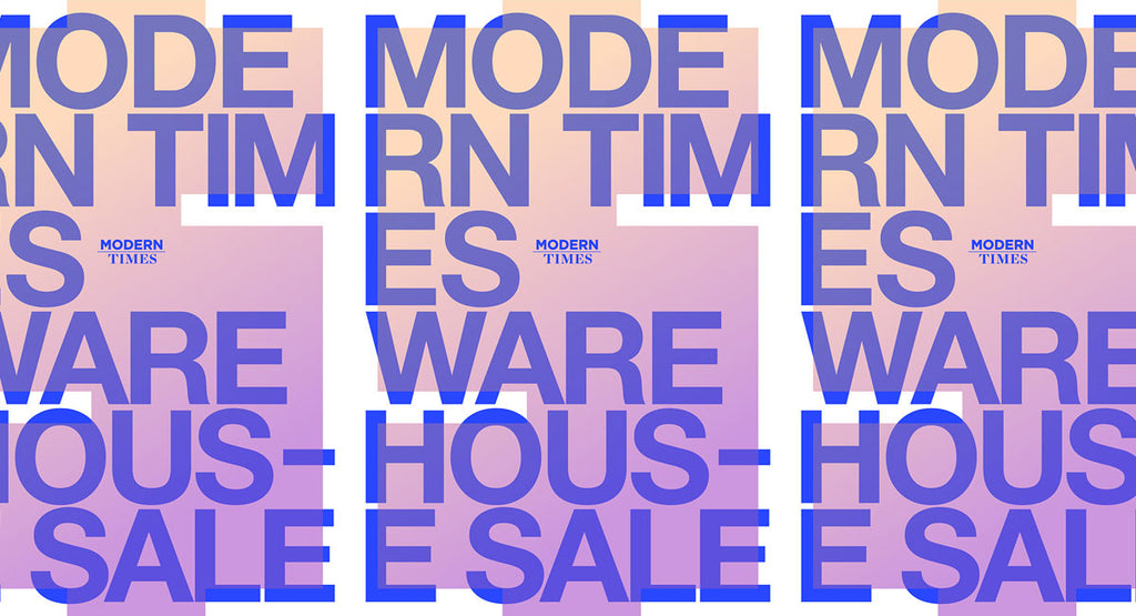 Modern Times Warehouse Sale